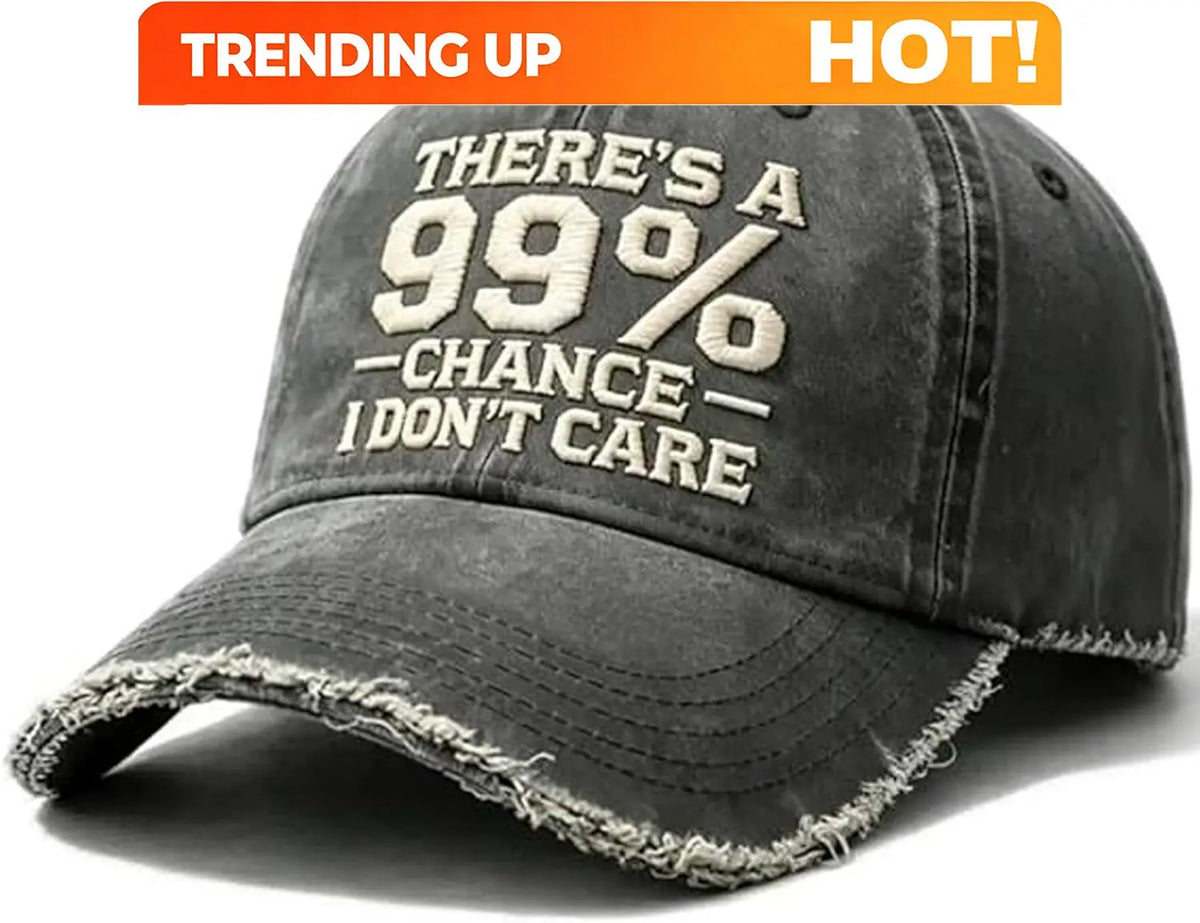 There’s A 99% Chance I Don’t Care Embroidered Dad Hat, Adjustable Distressed Embroidered I Don’t Care Cap Baseball Caps